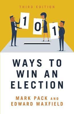 Edward Maxfield - 101 Ways to Win An Election, Häftad