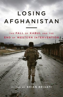 Brian Brivati, Brian Brivati - Losing Afghanistan, Inbunden