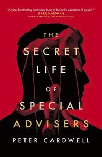 bokomslag Secret Life of Special Advisers