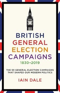 bokomslag British General Election Campaigns 1830-2019