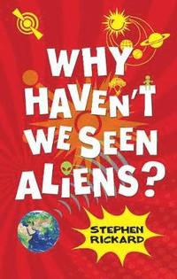 bokomslag Why Haven't We Seen Aliens (HB)