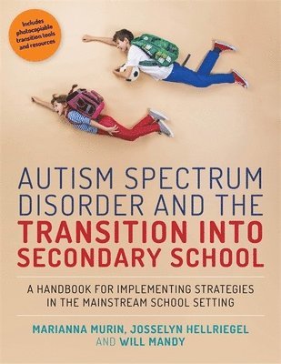 Autism Spectrum Disorder and the Transition into Secondary School 1