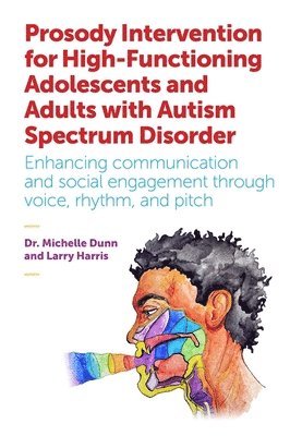 Prosody Intervention for High-Functioning Adolescents and Adults with Autism Spectrum Disorder 1