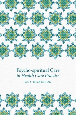 Psycho-spiritual Care in Health Care Practice 1