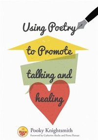 bokomslag Using Poetry to Promote Talking and Healing