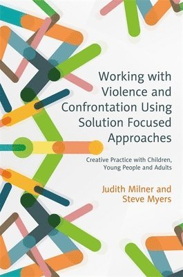 Working with Violence and Confrontation Using Solution Focused Approaches 1