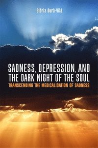 bokomslag Sadness, Depression, and the Dark Night of the Soul