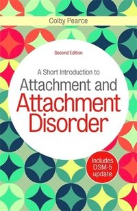 bokomslag Short Introduction to Attachment and Attachment Disorder, Second Edition