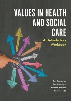 Ray Samuriwo, Stephen Pattison, Andrew Todd, Ben Hannigan - Values in Health and Social Care, Häftad