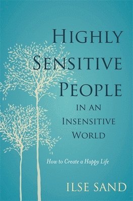 bokomslag Highly Sensitive People in an Insensitive World