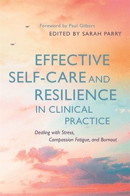 bokomslag Effective Self-Care and Resilience in Clinical Practice