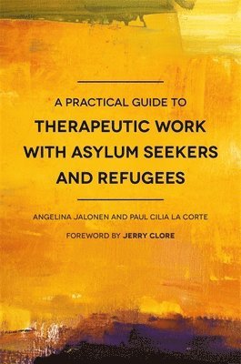 A Practical Guide to Therapeutic Work with Asylum Seekers and Refugees 1