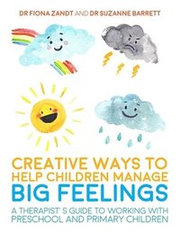 bokomslag Creative Ways to Help Children Manage BIG Feelings