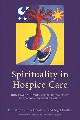 Andrew Goodhead, Nigel Hartley - Spirituality in Hospice Care, Häftad