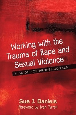 bokomslag Working with the Trauma of Rape and Sexual Violence