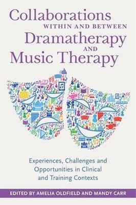Amelia Oldfield, Mandy Carr - Collaborations Within and Between Dramatherapy and Music Therapy, Häftad