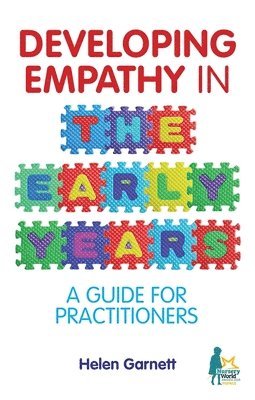 Helen Garnett - Developing Empathy in the Early Years, Häftad