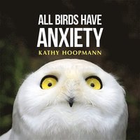 bokomslag All Birds Have Anxiety