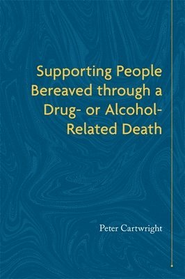 Supporting People Bereaved through a Drug- or Alcohol-Related Death 1