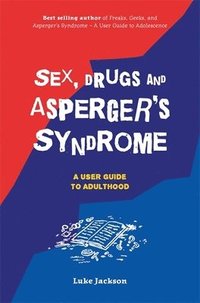 bokomslag Sex, Drugs and Asperger's Syndrome (ASD)