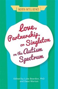 bokomslag Love, Partnership, or Singleton on the Autism Spectrum