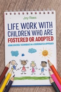 bokomslag Life Work with Children Who are Fostered or Adopted