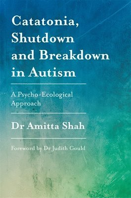 Catatonia, Shutdown and Breakdown in Autism 1