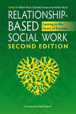 Gillian Ruch, Danielle Turney, Adrian Ward - Relationship-Based Social Work, Second Edition, Häftad