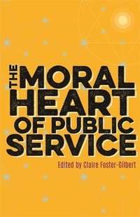 bokomslag The Moral Heart of Public Service