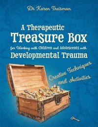 bokomslag A Therapeutic Treasure Box for Working with Children and Adolescents with Developmental Trauma