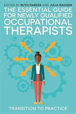Ruth Parker, Julia Badger - Essential Guide for Newly Qualified Occupational Therapists, Häftad