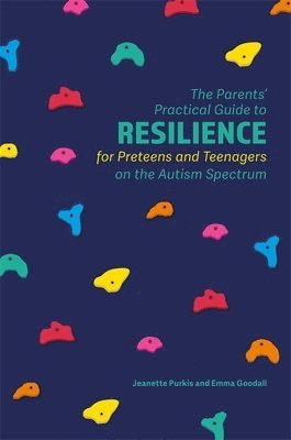 The Parents' Practical Guide to Resilience for Preteens and Teenagers on the Autism Spectrum 1