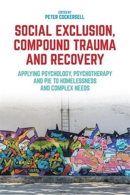 Peter Cockersell - Social Exclusion, Compound Trauma and Recovery, Häftad