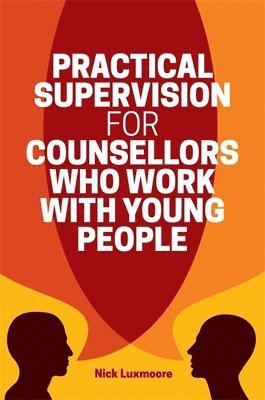 bokomslag Practical Supervision for Counsellors Who Work with Young People