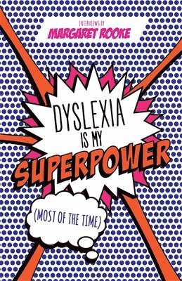 bokomslag Dyslexia is My Superpower (Most of the Time)