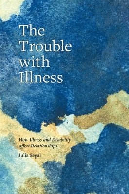 Julia Segal - Trouble with Illness, Häftad