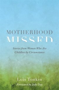 bokomslag Motherhood Missed