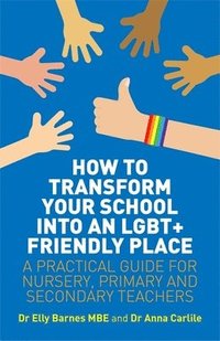 bokomslag How to Transform Your School into an LGBT+ Friendly Place