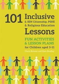 bokomslag 101 Inclusive and SEN Citizenship, PSHE and Religious Education Lessons