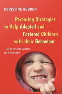 bokomslag Parenting Strategies to Help Adopted and Fostered Children with Their Behaviour