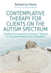 bokomslag Contemplative Therapy for Clients on the Autism Spectrum