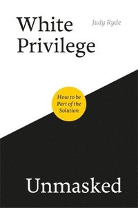 bokomslag White Privilege Unmasked