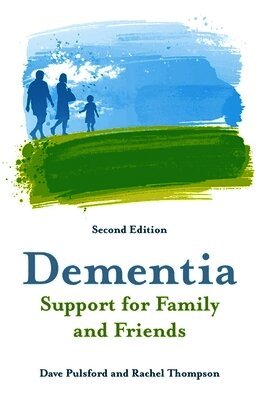 Dave Pulsford, Rachel Thompson - Dementia - Support for Family and Friends, Second Edition, Häftad