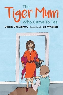 Uttom Chowdhury - Tiger Mum Who Came to Tea, Inbunden