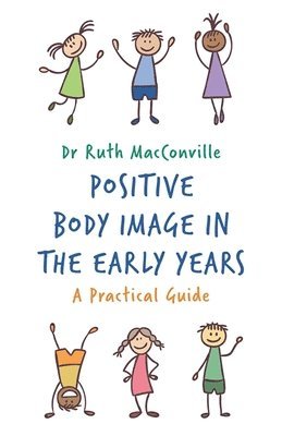 Ruth MacConville - Positive Body Image in the Early Years, Häftad