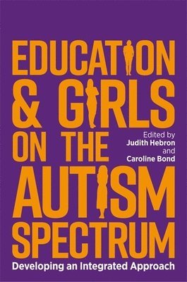 Judith Hebron, Caroline Bond - Education and Girls on the Autism Spectrum, Häftad