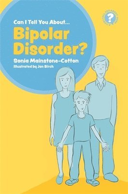 Sonia Mainstone-Cotton - Can I tell you about Bipolar Disorder?, Häftad
