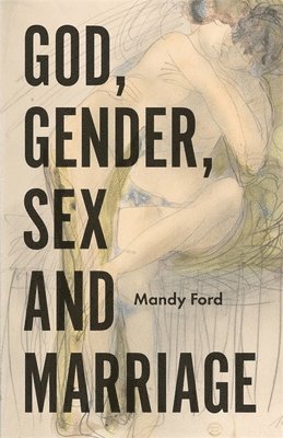 God, Gender, Sex and Marriage 1