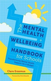 bokomslag The Mental Health and Wellbeing Handbook for Schools