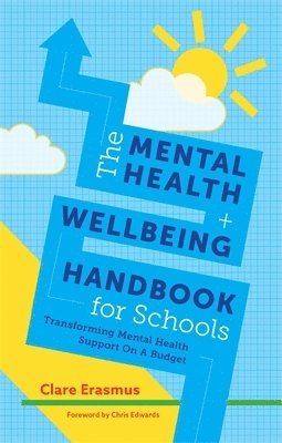 Clare Erasmus - Mental Health and Wellbeing Handbook for Schools, Häftad